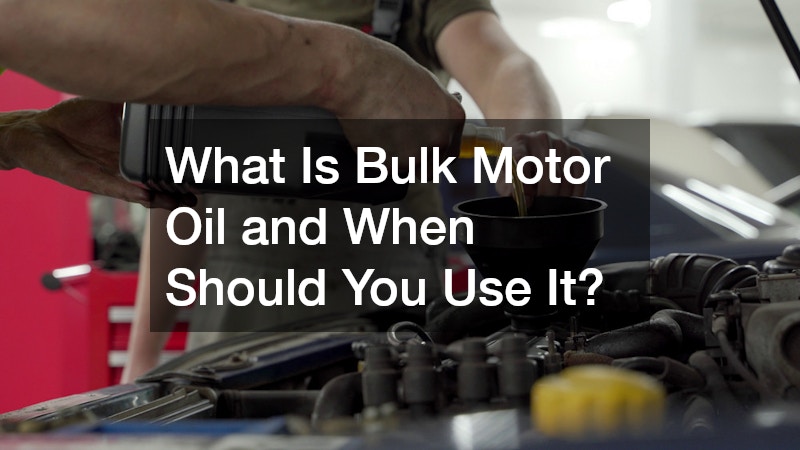 What Is Bulk Motor Oil and When Should You Use It?