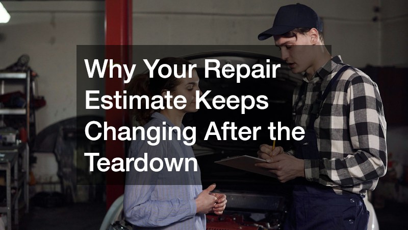 Why Your Repair Estimate Keeps Changing After the Teardown